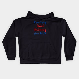 Social distancing since birth Kids Hoodie